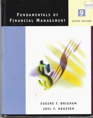 FUNDAMENTALS OF FINANCIAL MANAGEMENT NINTH EDITION, By EUGENE F.